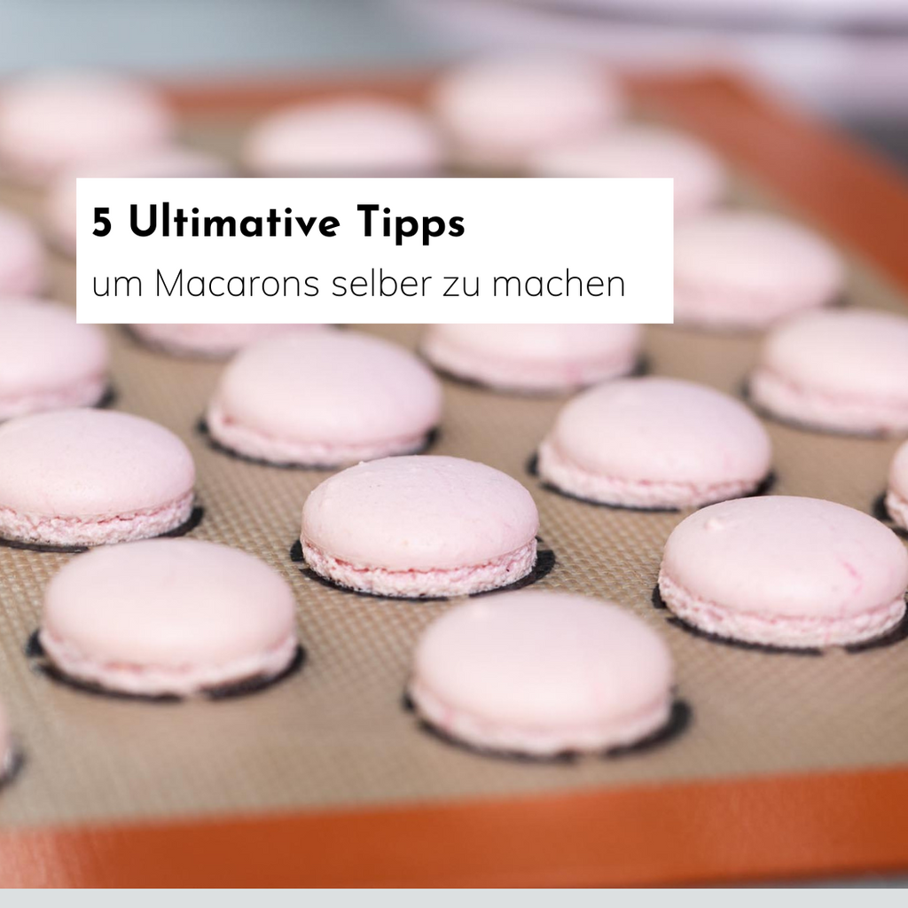 5 Ultimative Tipps um Macarons selber zu machen!